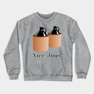 Nice Jugs Crewneck Sweatshirt